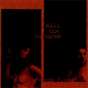 Kill the Vultures - The Careless Flame