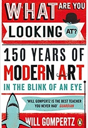 What Are You Looking At? (Will Gompertz)