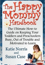 The Happy Mommy Handbook (Katie Norris)