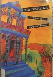The Empty Lot (Mary Gray Hughes)