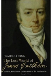 The Lost World of James Smithson (Heather Ewing)