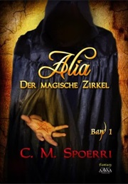 Alia - Der Magische Zirkel (C.M. Spoerri)