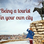 Be a Tourist in Your Own City