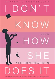 I Don&#39;t Know How She Does It (Allison Pearson)