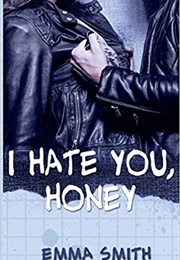 I Hate You, Honey (Emma Smith)