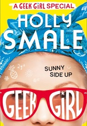 Geek Girl: Sunny Side Up (Holly Smale)