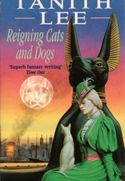 Reigning Cats and Dogs (Tanith Lee)