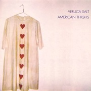 Veruca Salt- American Thighs