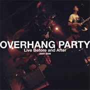 Overhang Party - Live Before and After: 2004-2006