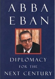 Diplomacy for the Next Century (Abba Eban)