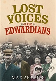 Lost Voices of the Edwardians (Max Arthur)