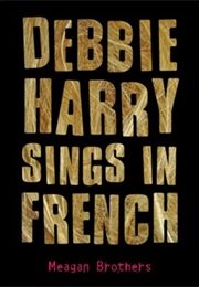 Debbie Harry Sings in French (Meagan Brothers)