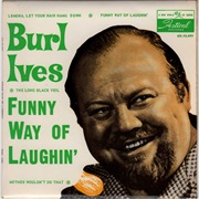 Funny Way of Laughin&#39; - Burl Ives