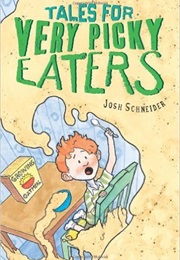 Tales for Very Picky Eaters (Josh Schneider)
