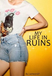 My Life in Ruins (Wirteon27-- Ansley Cornell)