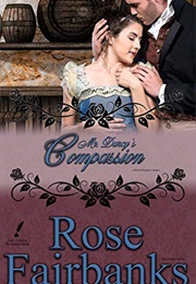 Mr. Darcy's Compassion: A Pride and Prejudice Variation (Jane Austen Reimaginings Book 6) (Rose Fairbanks)