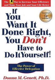 If You Want It Done Right, You Don't Have to Do It Yourself! (Donna Genett)