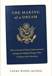 The Making of a Dream (Laura Wides-Munoz)