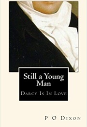 Still a Young Man: Darcy Is in Love (P.O. Dixon)