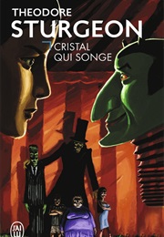 Cristal Qui Songe (Théodore Sturgeon)