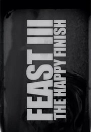 Feast III - The Happy Finish (2009)