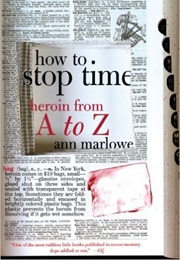 How to Stop Time: Heroine From A-Z (Ann Marlow)