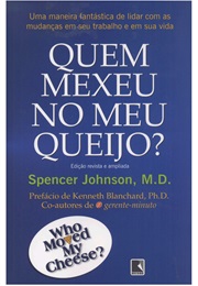 Quem Mexeu No Meu Queijo (Spencer Johnson)