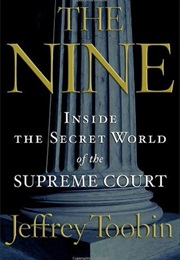 The Nine: Inside the Secret World of the Supreme Court (Jeffrey Toobin)