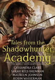 Tales From the Shadowhunter Academy (Cassandra Clare,Sarah Brennan,Maureen Johnson)