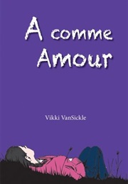 A Comme Amour (Vikki Vansickle)
