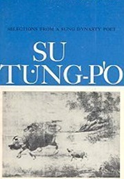 Selections From a Sung Dynasty Poet (Su Tung-P&#39;o, Tr. Burton Watson)