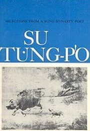 Selections From a Sung Dynasty Poet (Su Tung-P'o, Tr. Burton Watson)