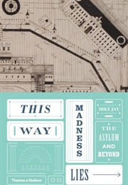 This Way Madness Lies (Mike Jay)