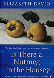 Is There a Nutmeg in the House? (Elizabeth David)