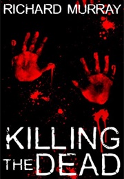 Killing the Dead (Richard Murray)