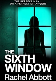 The Sixth Window (Rachel Abbott)