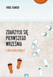 Zdarzyło Się Pierwszego Września (Albo Kiedy Indziej) (Pavol Rankov)