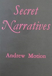 Secret Narratives (Andrew Motion)