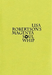 Magenta Soul Whip (Lisa Robertson)