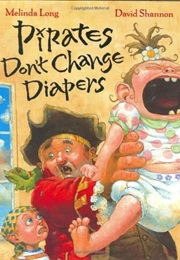 Pirates Don't Change Diapers (Melinda Long)