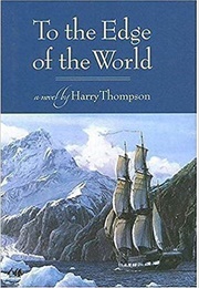 To the Edge of the World (Harry Thompson)