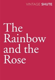 The Rainbow and the Rose (Nevil Shute)