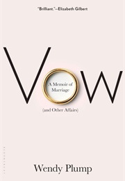 Vow: A Memoir of Marriage (And Other Affairs) (Wendy Plump)