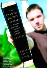 The Unlikely Disciple:  a Sinner's Semester at America's Holiest University (Kevin Roose)
