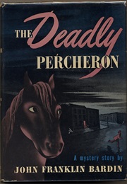 The Deadly Percheron (John Franklin Bardin)