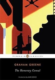 The Honorary Consul (Graham Greene)