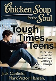 Chicken Soup for the Soul: Tough Times for Teens (Various Authors)
