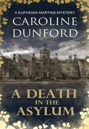 A Death in the Asylum (Caroline Dunford)