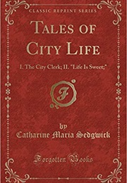 Tales of City Life (Catharine Maria Sedgwick)