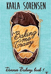 Baking Me Crazy (Penny Reid & Karla Sorensen)